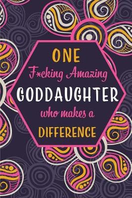 Book cover for One F*cking Amazing Goddaughter Who Makes A Difference