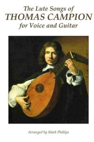 Cover of The Lute Songs of Thomas Campion for Voice and Guitar