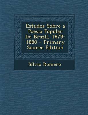 Book cover for Estudos Sobre a Poesia Popular Do Brazil, 1879-1880