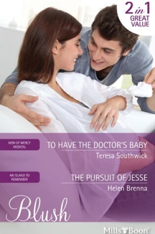 Cover of To Have The Doctor's Baby/The Pursuit Of Jesse
