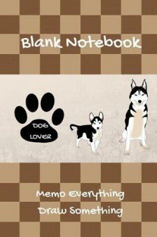 Cover of Blank Notebook Dog Lover Memo Everything Draw Something
