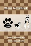 Book cover for Blank Notebook Dog Lover Memo Everything Draw Something