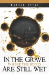 Book cover for In the Grave Where the Bones Are Still Wet