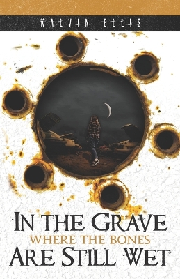 Cover of In the Grave Where the Bones Are Still Wet