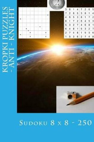 Cover of Sudoku 8 X 8 - 250 Kropki Puzzles - Anti - Knight