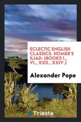 Book cover for Eclectic English Classics. Homer's Iliad