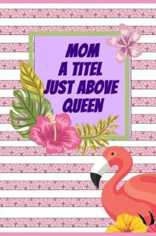 Cover of Mom A Titel Just Above Queen