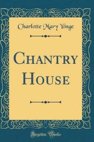 Cover of Chantry House (Classic Reprint)