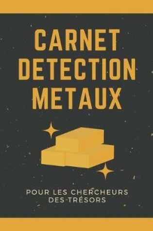 Cover of Carnet Détection Métaux pour les Chercheurs des Trésors