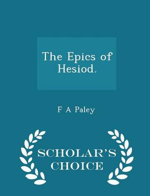 Book cover for The Epics of Hesiod. - Scholar's Choice Edition