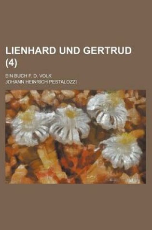 Cover of Lienhard Und Gertrud (4); Ein Buch F. D. Volk
