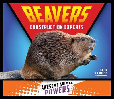 Cover of Beavers: Construction Experts
