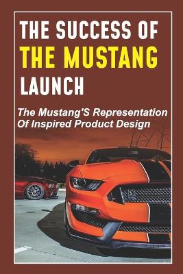 Cover of The Success Of The Mustang Launch