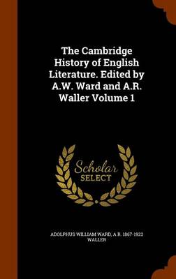 Book cover for The Cambridge History of English Literature. Edited by A.W. Ward and A.R. Waller Volume 1