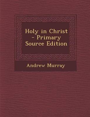 Book cover for Holy in Christ - Primary Source Edition