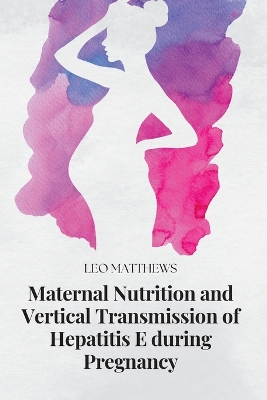 Book cover for Maternal Nutrition and Vertical Transmission of Hepatitis E during Pregnancy