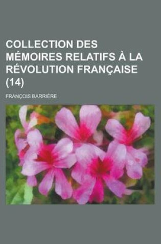 Cover of Collection Des M Moires Relatifs La R Volution Fran Aise (14)