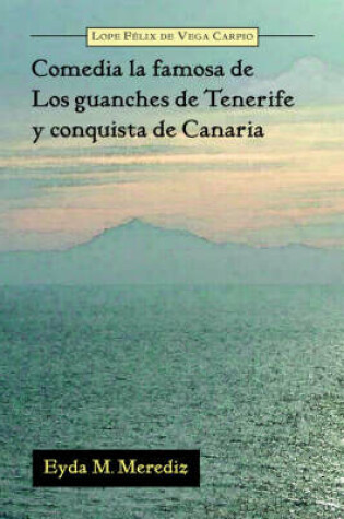 Cover of Comedia La Famosa de Los Guanches de Tenerife y Conquista de Canaria