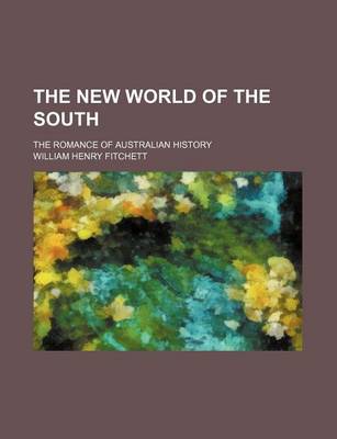 Book cover for The New World of the South; The Romance of Australian History