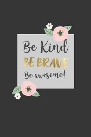 Cover of Be Kind, Be Brave, Be Awesome.
