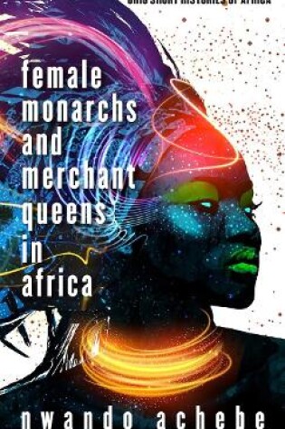 Cover of Female Monarchs and Merchant Queens in Africa