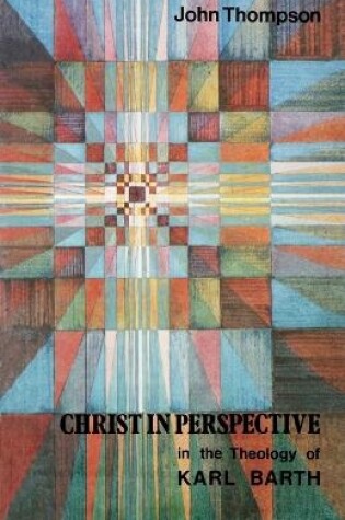 Cover of Christ in the Perspective in the Theology of Karl Barth