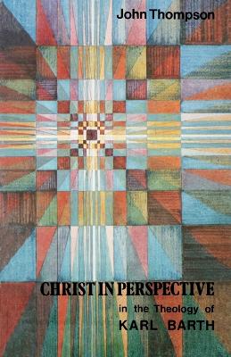 Book cover for Christ in the Perspective in the Theology of Karl Barth
