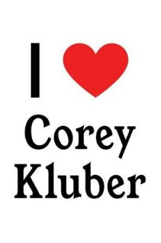 Cover of I Love Corey Kluber