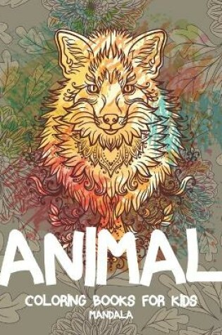 Cover of Mandala Coloring Books for Kids - Animal