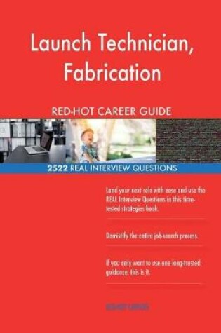 Cover of Launch Technician, Fabrication RED-HOT Career; 2522 REAL Interview Questions