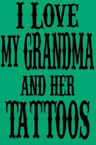 Cover of I Love My Grandma and Her Tattoos