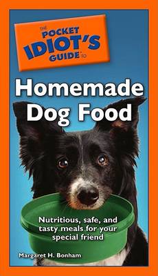 Cover of The Pocket Idiot's Guide to Homemade Dog Food