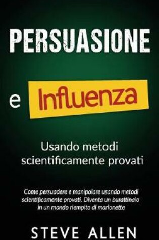 Cover of Persuasione e influenza usando metodi scientificamente provati