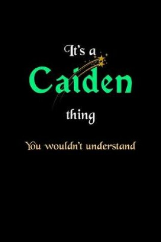 Cover of It's A Caiden Thing, You Wouldn't Understand