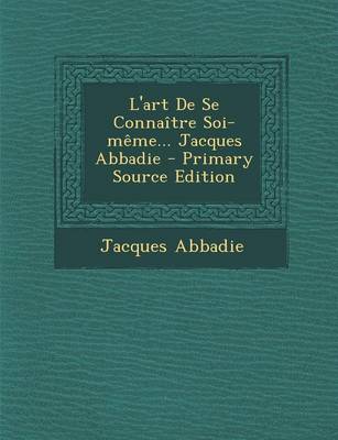 Book cover for L'art De Se Connaitre Soi-meme... Jacques Abbadie