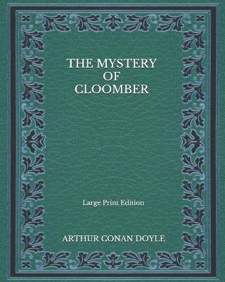 Book cover for The Mystery Of Cloomber - Large Print Edition