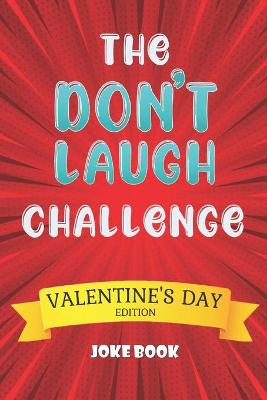 Book cover for The Don't Laugh Challenge Valentine's Day Edition Joke Book