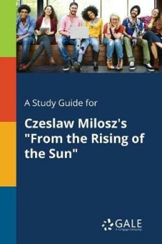 Cover of A Study Guide for Czeslaw Milosz's from the Rising of the Sun