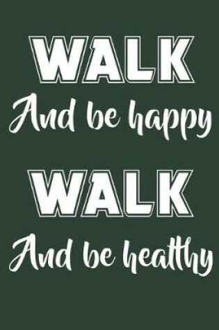 Cover of Walk And Be Happy Walk And Be Healthy