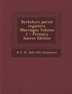 Book cover for Berkshire Parish Registers. Marriages Volume 1