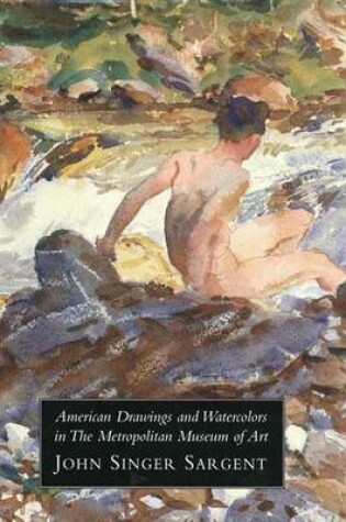 Cover of American Drawings and Watercolors in the Metropolitan Museum of Art: John Singer