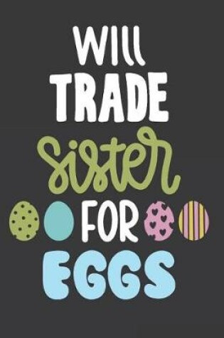 Cover of Will Trade Sister for Eggs