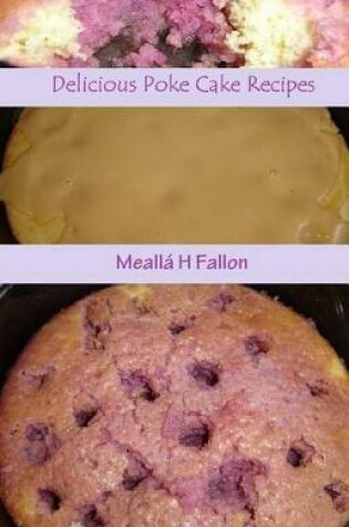 Cover of Delicious Poke Cake Recipes