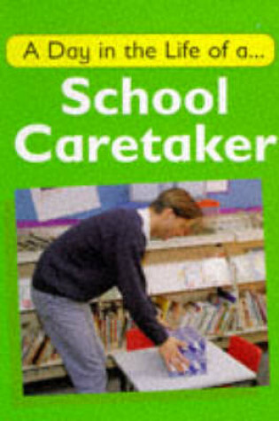 Cover of A Day in the Life of a School Caretaker