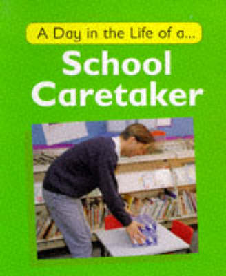 Cover of A Day in the Life of a School Caretaker