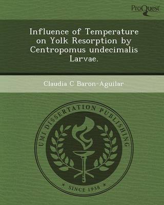 Cover of Influence of Temperature on Yolk Resorption by Centropomus Undecimalis Larvae
