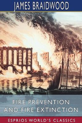 Book cover for Fire Prevention and Fire Extinction (Esprios Classics)