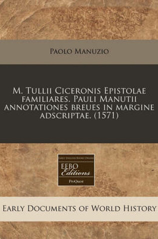 Cover of M. Tullii Ciceronis Epistolae Familiares. Pauli Manutii Annotationes Breues in Margine Adscriptae. (1571)