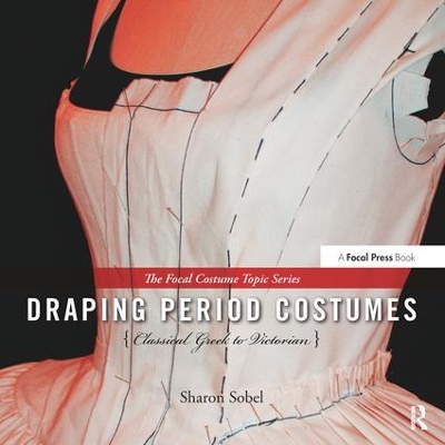 Cover of Draping Period Costumes: Classical Greek to Victorian