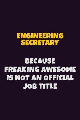 Book cover for Engineering Secretary, Because Freaking Awesome Is Not An Official Job Title